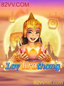Descubra o Mundo do Jogo 'LoyKrathong' com 82VV.COM